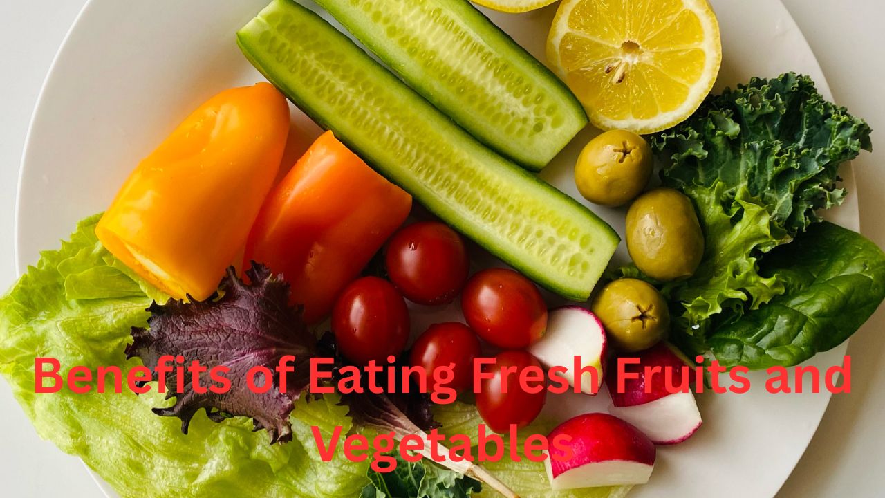 Benefits of Eating Fresh Fruits and Vegetables A Complete Guide to Better Health